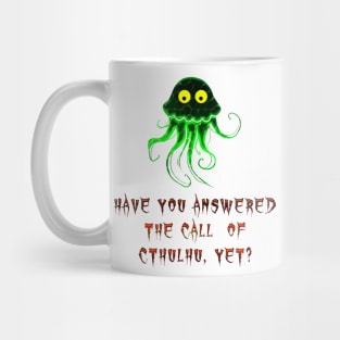 Have you answered the call of Cthulhu yet? Mug